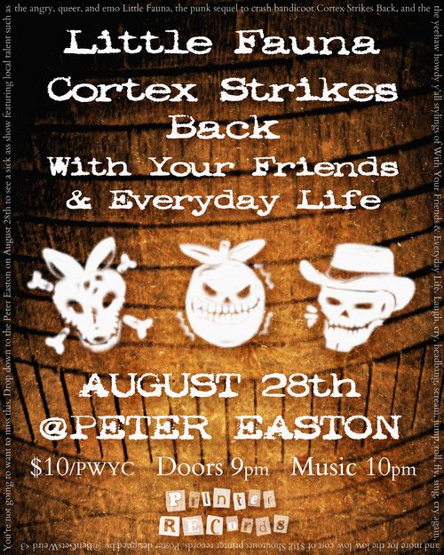 Little Fauna, Cortex Strikes Back, With Your Friends & Everyday Life